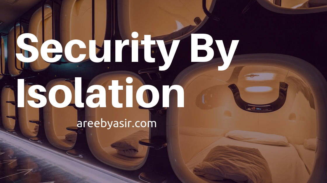 Security by isolation
