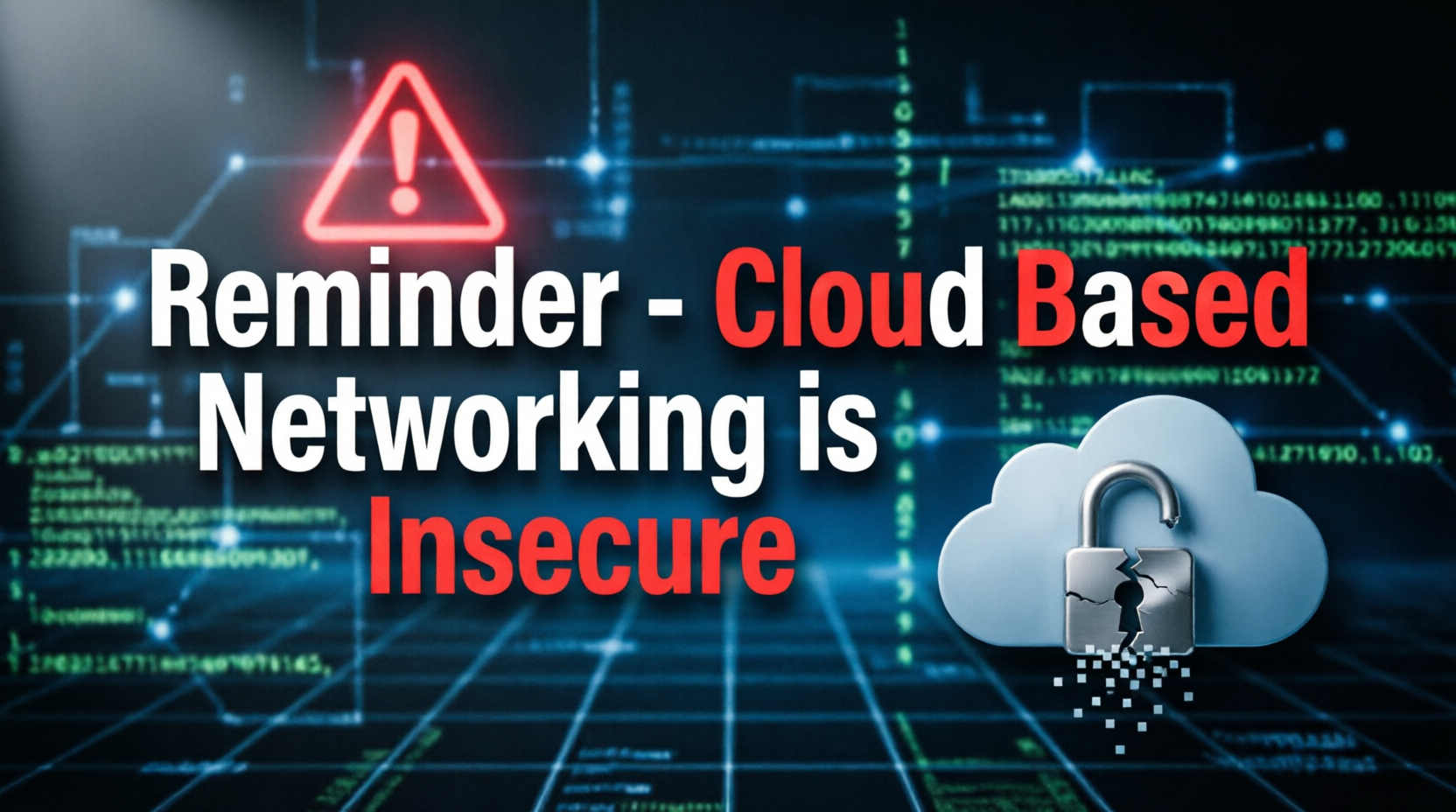 Cloud Based Networking is Insecure
